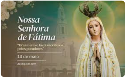 DIA 13 - NOSSA SENHORA DE FÁTIMA