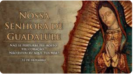 DIA 12 - NOSSA SENHORA DE GUADALUPE