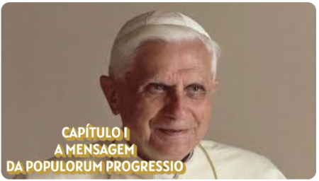 CAPÍTULO I - A MENSAGEM DA POPULORUM PROGRESSIO