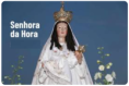 DIA 15 - NOSSA SENHORA DA HORA