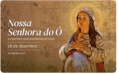 DIA 18 - NOSSA SENHORA DO Ó